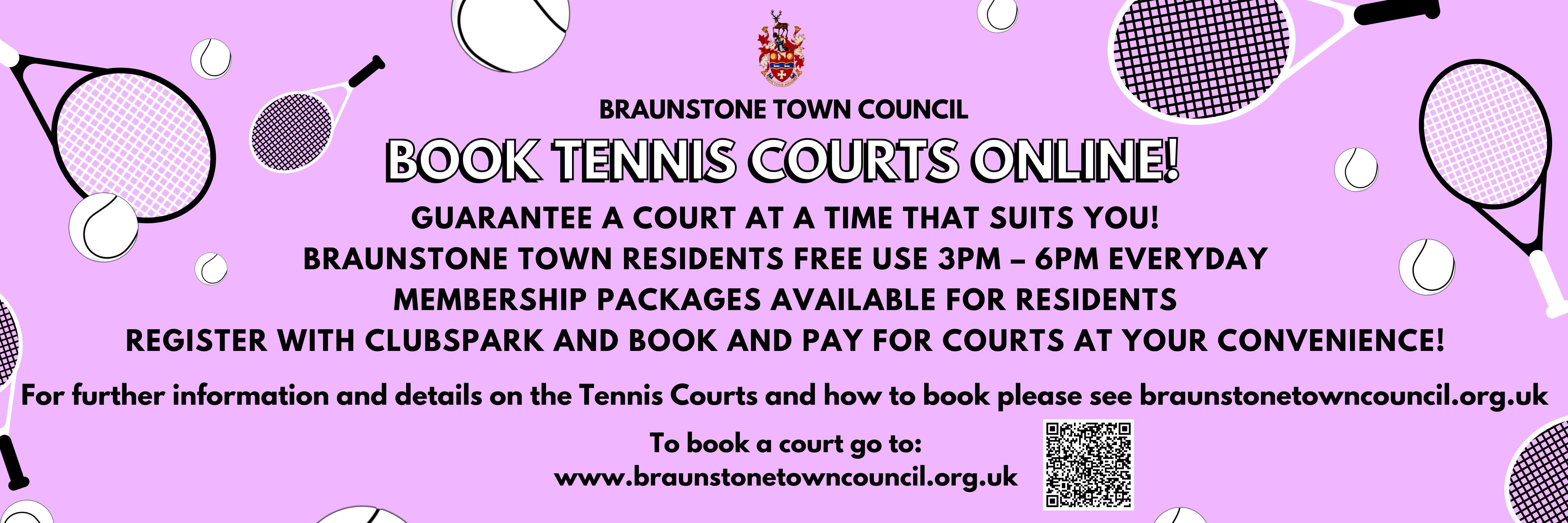 BOOK TENNIS COURTS ONLINE GUARANTEE A COURT AT A TIME THAT SUITS YOU BRAUNSTONE TOWN RESIDENTS FREE USE 3PM 6PM EVERYDAY MEMBERSHIP PACKAGES AVAILABLE FOR RESIDENTS REGISTER WITH CLUBSPARK AND BOOK 6