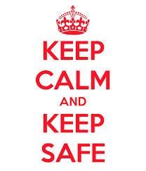 keep calm and stay safe