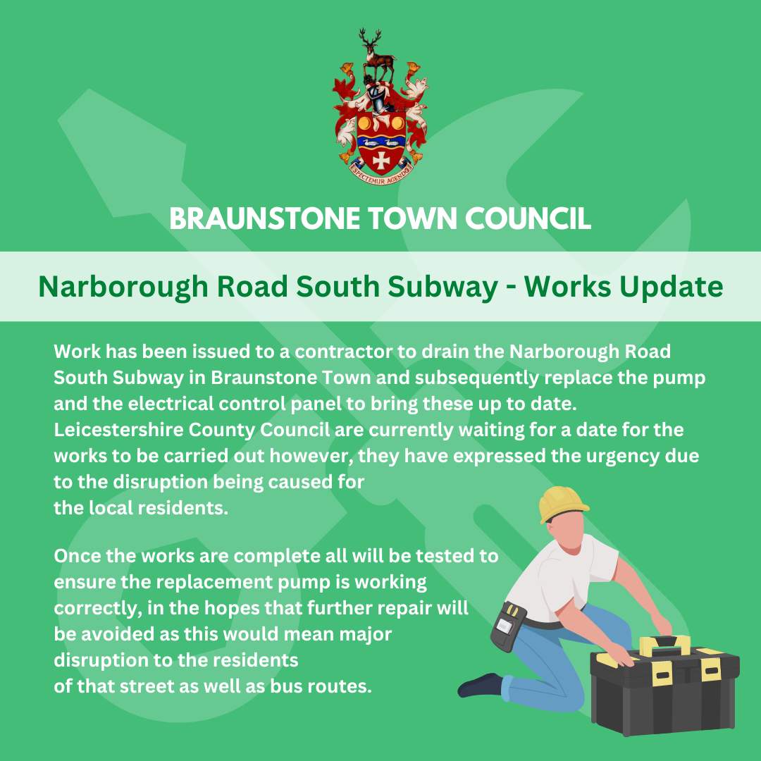 Work has been issued to a contractor to drain the Narborough Road South Subway in Braunstone Town and subsequently replace the pump and the electrical control panel to bring these up to date. Leicestershir
